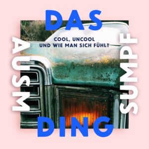 VIDEO: DAS DING AUSM SUMPF - COOL, UNCOOL UND WIE MAN SICH FÜHLT