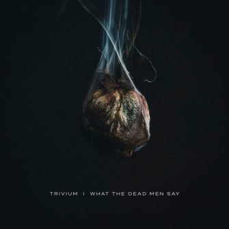 Trivium – What the Dead Men Say