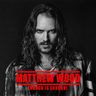 neue Matthew Wood Single „Enough is Enough“ feiert heute Videopremiere