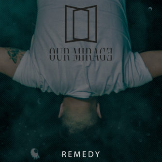 OUR MIRAGE veröffentlichen neue Single Remedy
