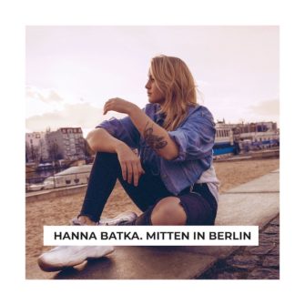 HANNA BATKA Video „Mitten in Berlin“ Debütalbum erscheint am 19.03.21