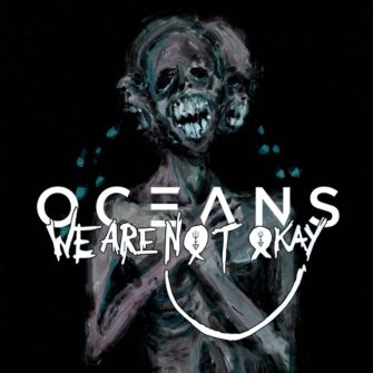 Oceans veröffentlichen neue Single „WE ARE NØT OKAY“
