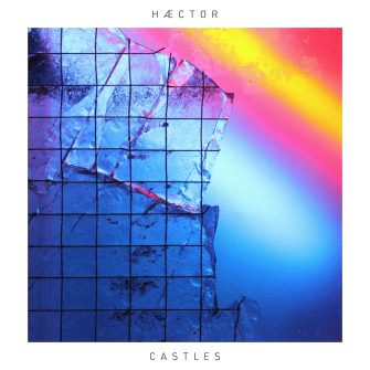 HÆCTOR veröffentlicht die neue Single „Castles“
