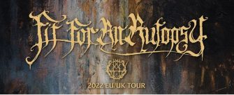 FIT FOR AN AUTOPSY kündigen Europatour für Mai 2022 an