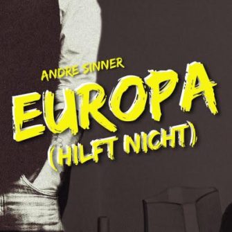 Andre Sinner droppt neue Single samt Video zu „Europa (hilft nicht)“