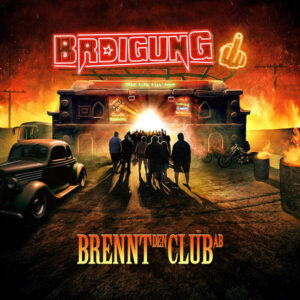 BRDIGUNG mit neuer Single samnt Video zu "BRENNT DEN CLUB AB"