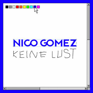 NICO GOMEZ mit neuer Single "Keine Lust"