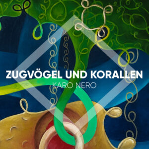 KARO NERO mit neuem Album "Zugvögel & Korallen"