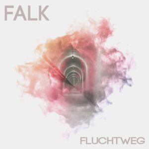 FALK mit verändertem Sound und neuer Single "Fluchtweg"