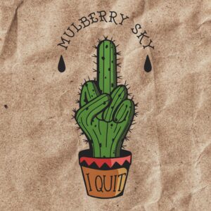 MULBERRY SKY mit neuer Single "I Quit"