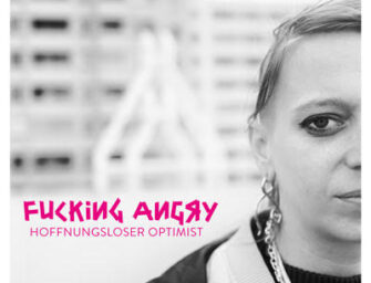 FUCKING ANGRY droppen letzte Single “Hoffnungsloser Optimist” vom kommenden Album “STILL FUCKING ANGRY!”