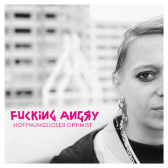 FUCKING ANGRY droppen letzte Single „Hoffnungsloser Optimist“ vom kommenden Album „STILL FUCKING ANGRY!“