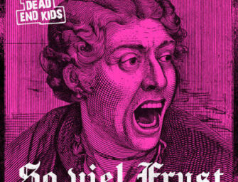 The Dead End Kids droppen neue Single „So viel Frust“