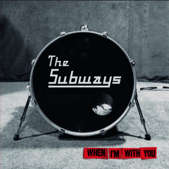Review: The Subways – When I’m With You