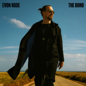 EVON ROSE mit neuer EP "The Bond"