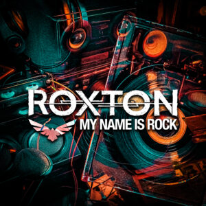Neues Banger-Album von ROXTON: "My Name Is Rock" Neues Banger-Album von ROXTON: "My Name Is Rock"
